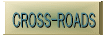 CROSS-ROADS